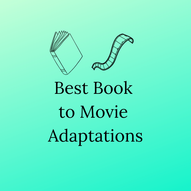 Best Book To Movie Adaptations