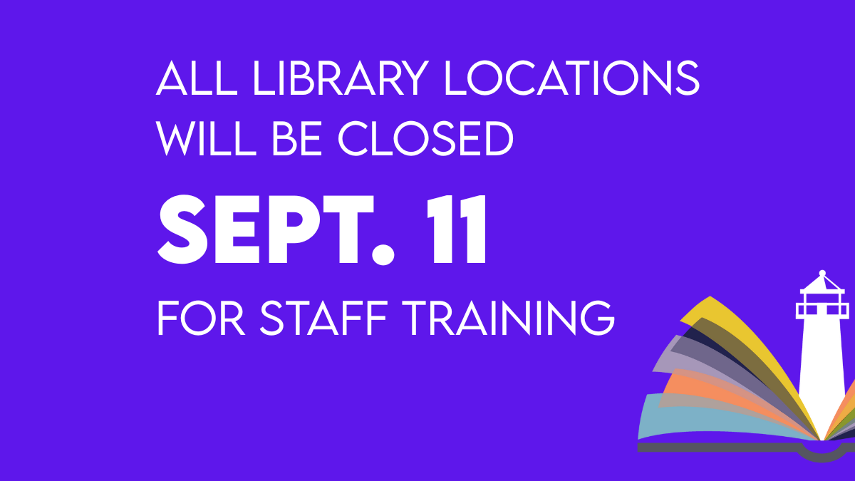 All Library locations will be closed sept 11 for staff training