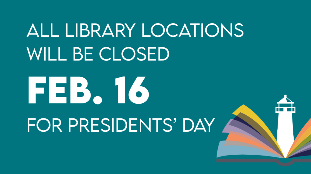 All Library Locations will be closed Feb 16 for President's Day