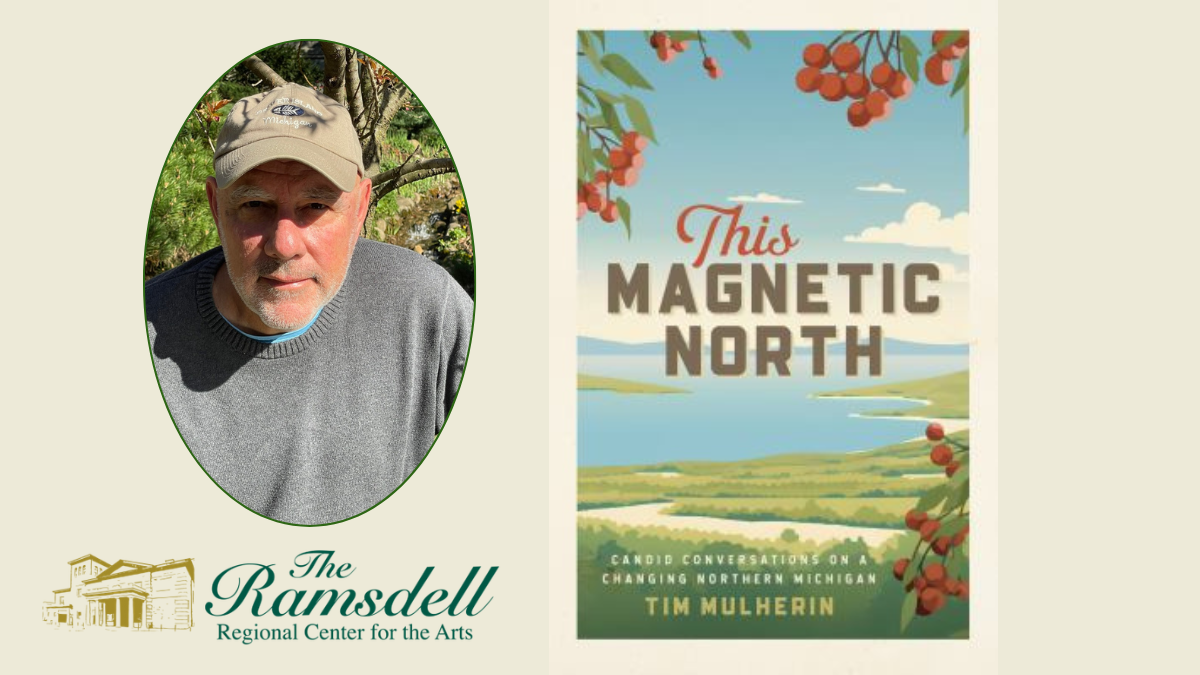 author photo of Tim Mulherin. book cover of This Magnetic North. Ramsdell logo - outline of Ramsdell Regional Arts Center.