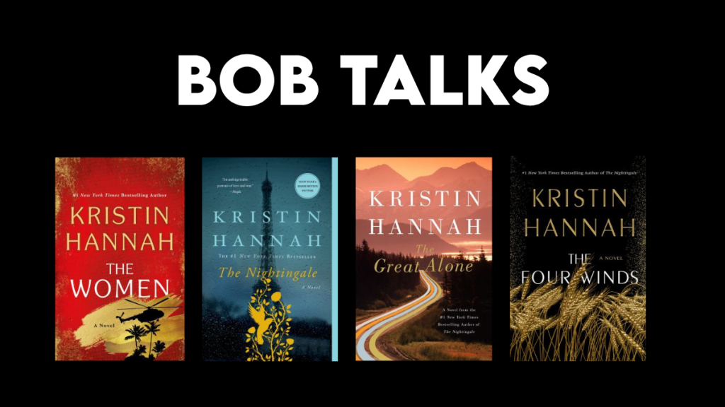 Bob Talks: 4 Kristin Hannah book covers